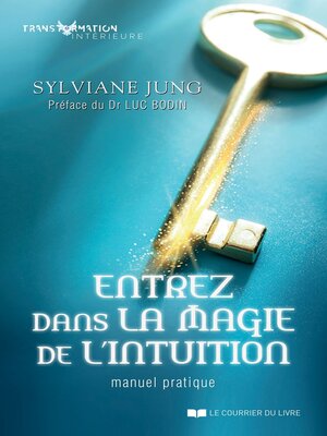 cover image of Entrez dans la magie de l'intuition--Manuel pratqiue